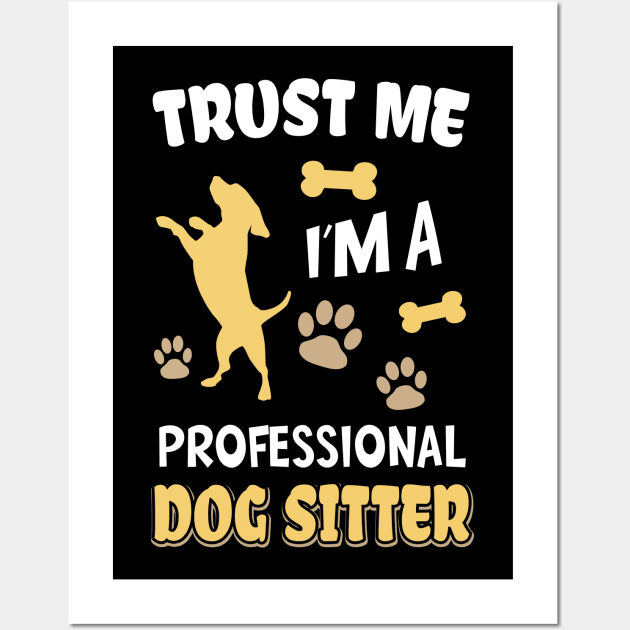 Professional Dog Sitter Funny Dog Lover Wall Art by Foxxy Merch